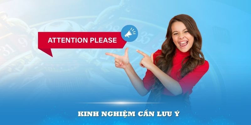 Kinh nghiệm cần lưu ý