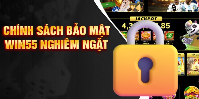 Những thông tin về quy định chính sách bảo mật win55